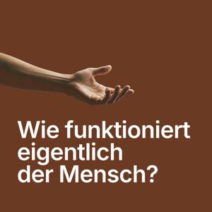 Wie funktioniert eigentlich der Mensch?