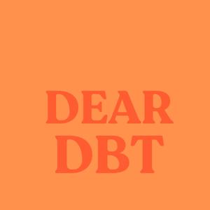 Dear DBT