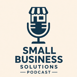 Small Business Solutions Podcast