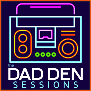 The Dad Den Sessions