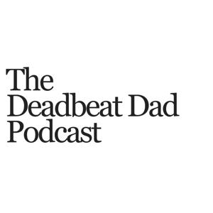The Deadbeat Dad Podcast