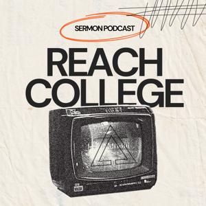 Reach College Sermon Podcast