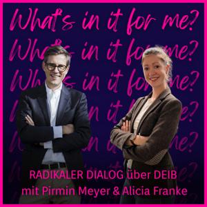 What's in it for me? RADIKALER DIALOG über DEIB mit Pirmin Meyer und Alicia Franke