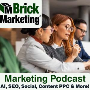 Brick Marketing Live Podcast:  AI, SEO, Content Marketing, Social Media, PPC & More!