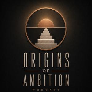 Origins of Ambition