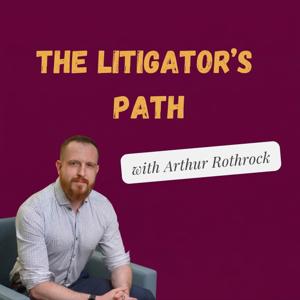 The Litigator’s Path Podcast