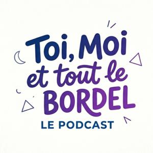 Toi, Moi et Tout le Bordel