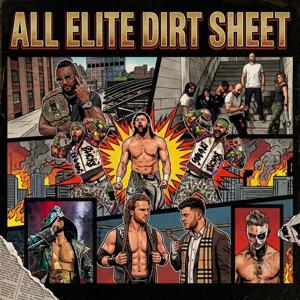 All Elite Dirt Sheet - AEW Wrestling News & Rumors