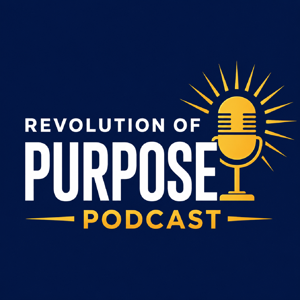 Revolution of Purpose Podcast