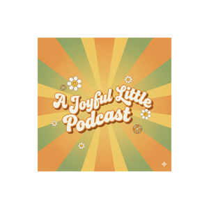 A Joyful Little Podcast