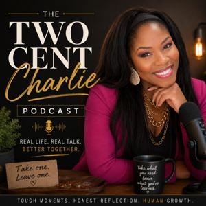 The Two Cent Charlie Podcast