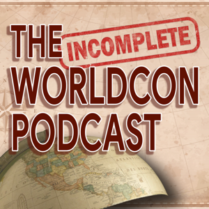 The Incomplete Worldcon Podcast