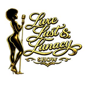 Luxe Lust And Lunacy