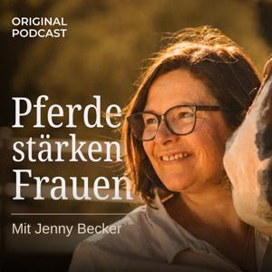 Pferde stärken Frauen - der Podcast mit Jenny Becker