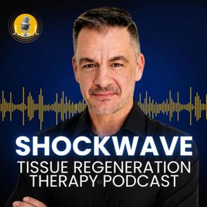 Shockwave Tissue Regeneration Therapy Podcast