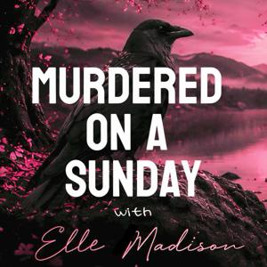 Murdered On A Sunday with Elle Madison