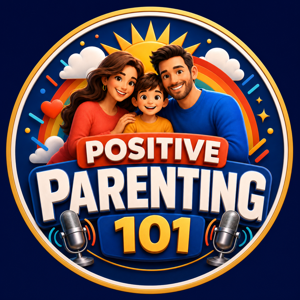 Positive Parenting 101