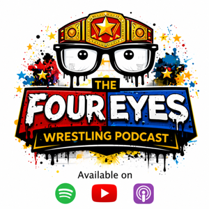 The Four Eyes Wrestling Podcast