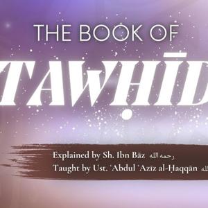 The Book of Tawheed Exp. of Imam ibn Baz | Ustadh Abdulaziz al-Haqqan