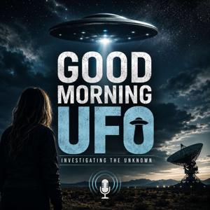 Good Morning UFO: Exploring the world's greatest UFO mysteries