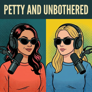 Petty and Unbothered