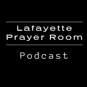 Lafayette Prayer Room Podcast