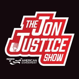 The Jon Justice Show: Presented by Center of the American Experiment