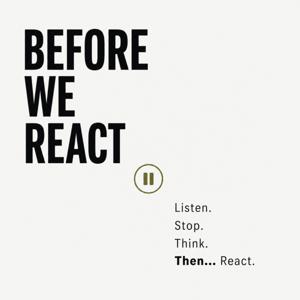 Before We React