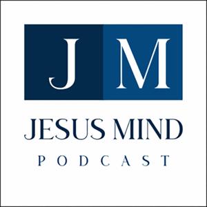The Jesus Mind Podcast