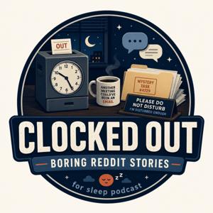 Clocked Out | Boring Reddit Stories for sleep podcast