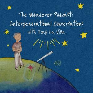 The Wonderer Podcast: Intergenerational Conversations with Tony La Viña