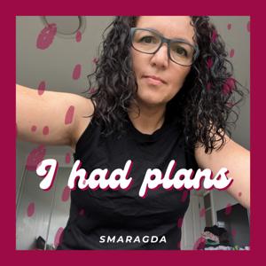 I had plans