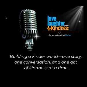 Love, Laughter and Kindness