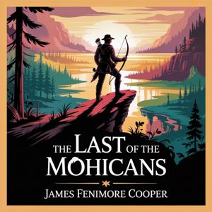 The Last of the Mohicans: Adventures in the Wilderness