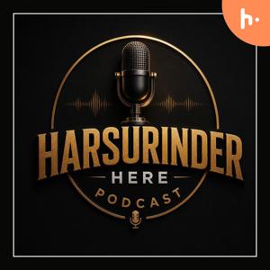 Harsurinder Here Podcast