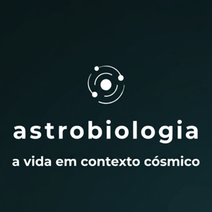 Astrobiologia: a vida em contexto cósmico
