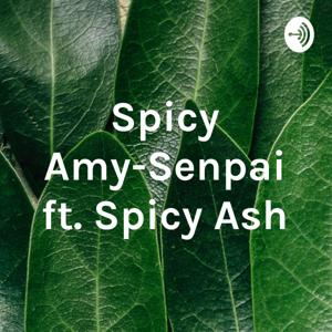 Spicy Amy-Senpai ft. Spicy Ash