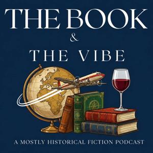 The Book and The Vibe. A Mostly Historical Fiction Podcast.