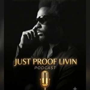 Just Proof Livin podcast
