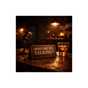 Why Are We Talking?