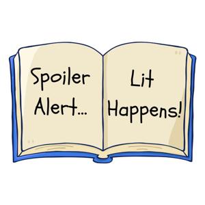 Spoiler Alert...Lit Happens!