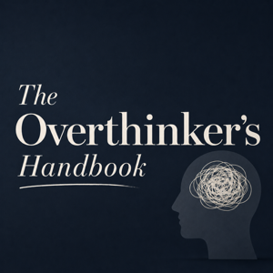 The Overthinker's Handbook
