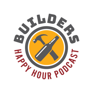 Builders Happy Hour Podcast
