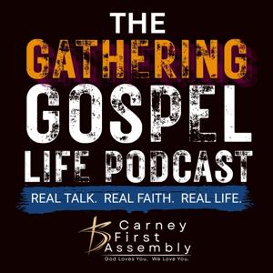 The Gathering Gospel Life Podcast