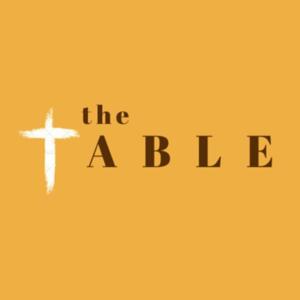 The TABLE: A podcast by millennial Christians.