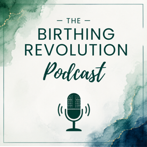 The Birthing Revolution Podcast
