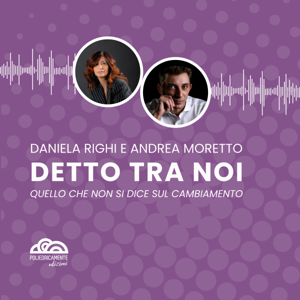 Detto tra noi con Daniela Righi e Andrea Moretto