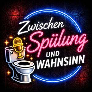 Zwischen Spülung und Wahnsinn