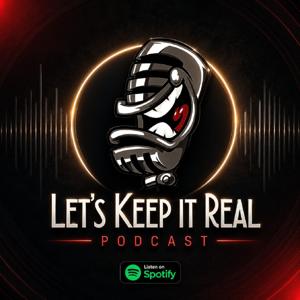 LET'S KEEP IT REAL PODCAST