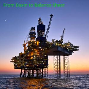 From Basin to Balance Sheet
